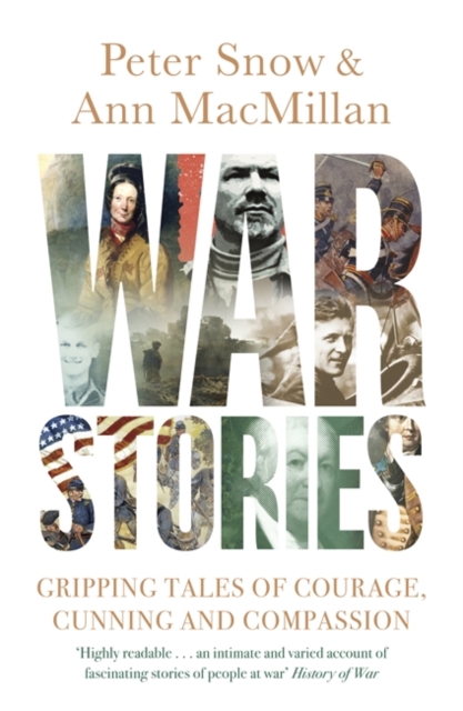War Stories : Gripping Tales of Courage, Cunning and Compassion, Paperback / softback Book