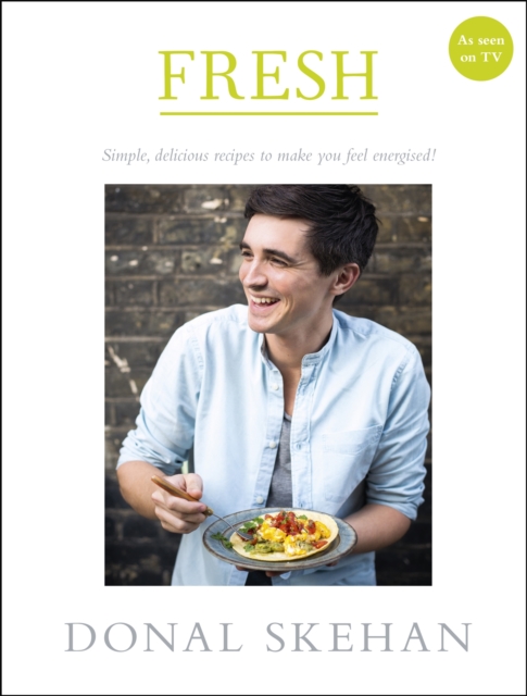 Fresh : Simple, delicious recipes to make you feel energised, Hardback Book