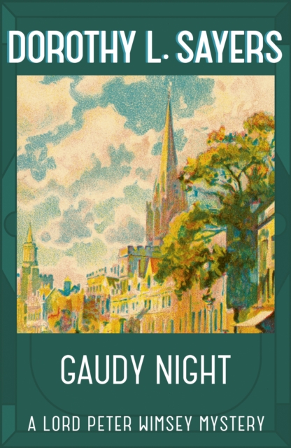 Gaudy Night : the classic Oxford college mystery, Paperback / softback Book