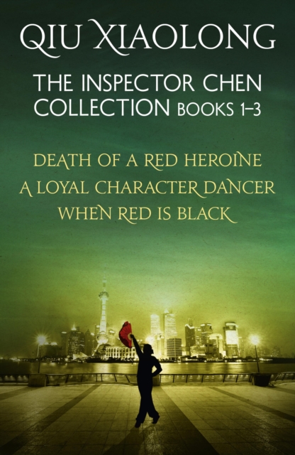The Inspector Chen Collection 1-3 : Death of a Red Heroine, A Loyal Character Dancer, When Red is Black, EPUB eBook