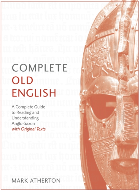 Complete Old English : A Comprehensive Guide to Reading and Understanding Old English, with Original Texts, Multiple-component retail product Book