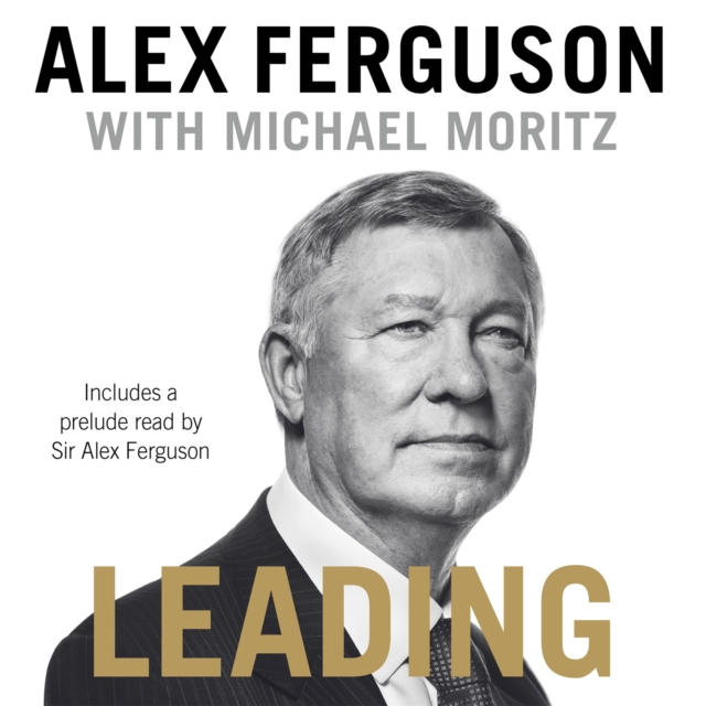 Leading : Lessons in leadership from the legendary Manchester United manager, CD-Audio Book