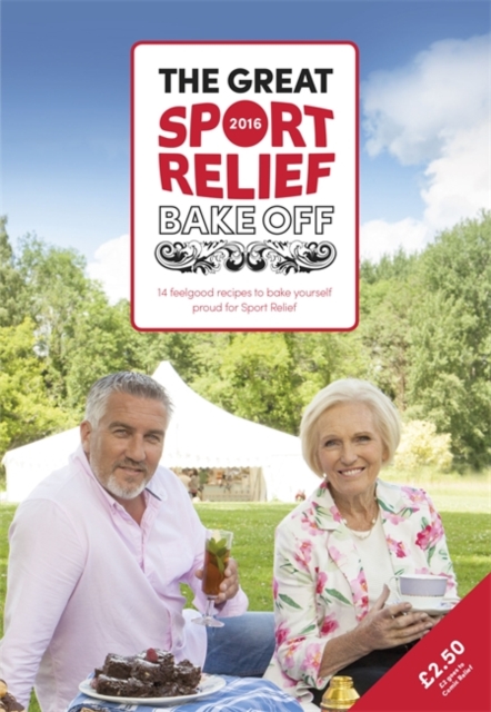 The Great Sport Relief Bake Off : 13 feel-good recipes to bake yourself proud for Sport Relief, Paperback / softback Book