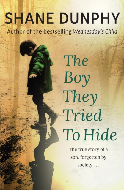 The Boy They Tried to Hide : The true story of a son, forgotten by society, EPUB eBook