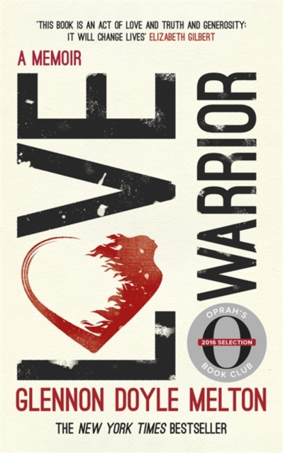 Love Warrior (Oprah's Book Club) : A Memoir, Paperback Book