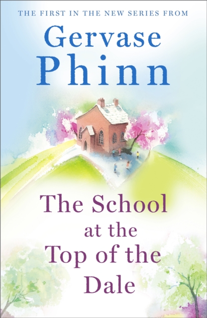 The School at the Top of the Dale : Book 1 in bestselling author Gervase Phinn's beautiful new Top of The Dale series, Paperback / softback Book