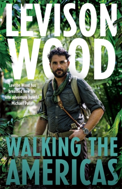 Walking the Americas : 'A wildly entertaining account of his epic journey' Daily Mail, Hardback Book