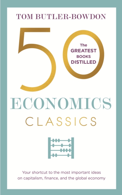 50 Economics Classics : Your shortcut to the most important ideas on capitalism, finance, and the global economy, EPUB eBook