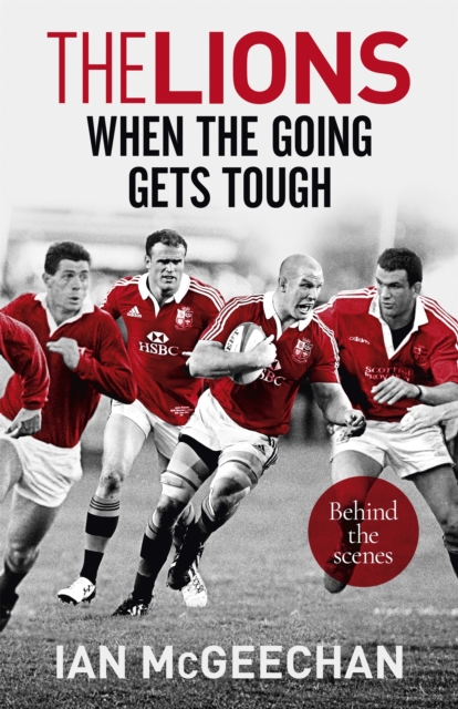 The Lions: When the Going Gets Tough : Behind the scenes, Paperback / softback Book