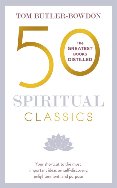 50 Spiritual Classics : Your shortcut to the most important ideas on self-discovery, enlightenment, and purpose, Paperback / softback Book