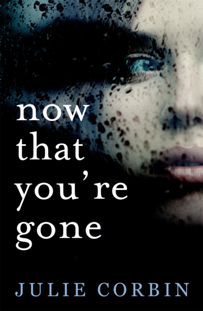 Now That You're Gone : A tense, twisting psychological thriller, Paperback / softback Book