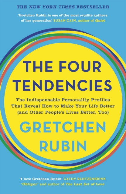The Four Tendencies : The Indispensable Personality Profiles That Reveal How to Make Your Life Better (and Other People's Lives Better, Too), Paperback / softback Book