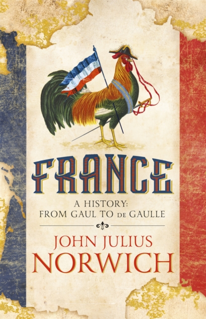 France : A History: from Gaul to de Gaulle, Paperback / softback Book