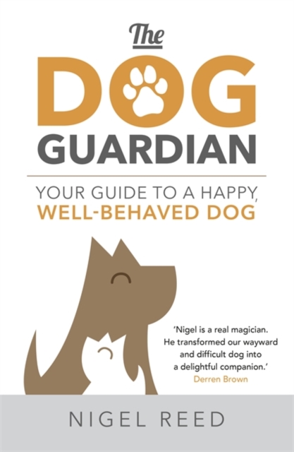 The Dog Guardian : Your Guide to a Happy, Well-Behaved Dog, Paperback / softback Book