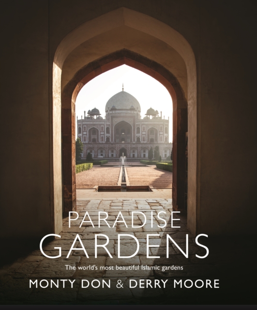Paradise Gardens : the world's most beautiful Islamic gardens, EPUB eBook