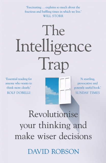 The Intelligence Trap : Revolutionise your Thinking and Make Wiser Decisions, Paperback / softback Book
