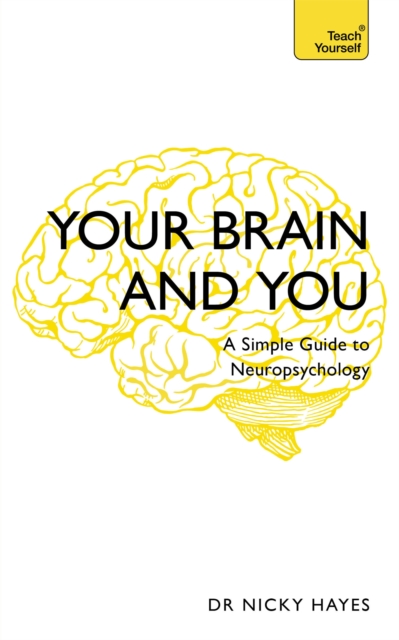 Your Brain and You : A Simple Guide to Neuropsychology, Paperback / softback Book