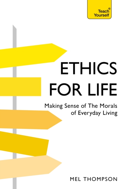 Ethics for Life : Making Sense of the Morals of Everyday Living, EPUB eBook