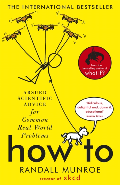 How To : Absurd Scientific Advice for Common Real-World Problems from Randall Munroe of xkcd, Paperback / softback Book