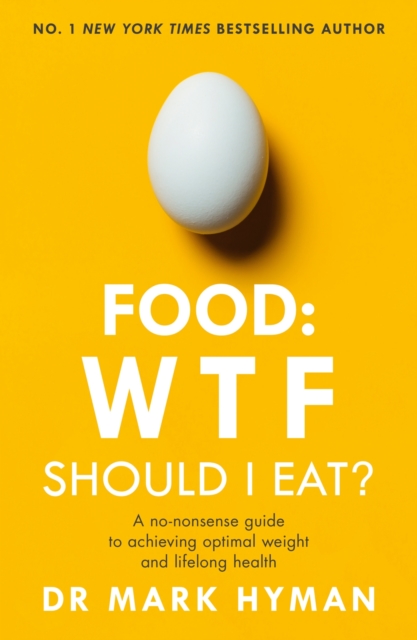 Food: WTF Should I Eat? : The no-nonsense guide to achieving optimal weight and lifelong health, EPUB eBook
