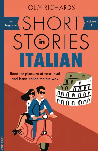 Short Stories in Italian for Beginners : Read for pleasure at your level, expand your vocabulary and learn Italian the fun way!, EPUB eBook