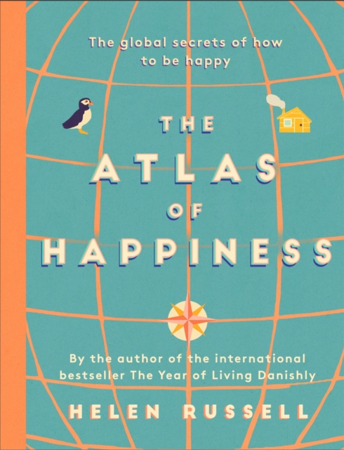 The Atlas of Happiness : the global secrets of how to be happy, EPUB eBook