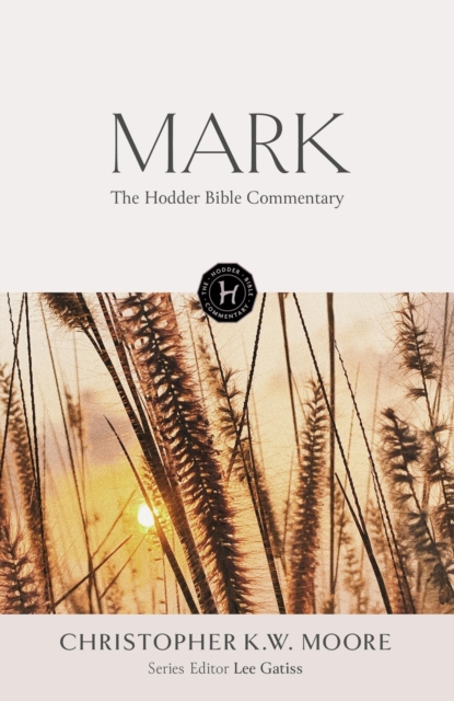 The Hodder Bible Commentary: Mark, Hardback Book