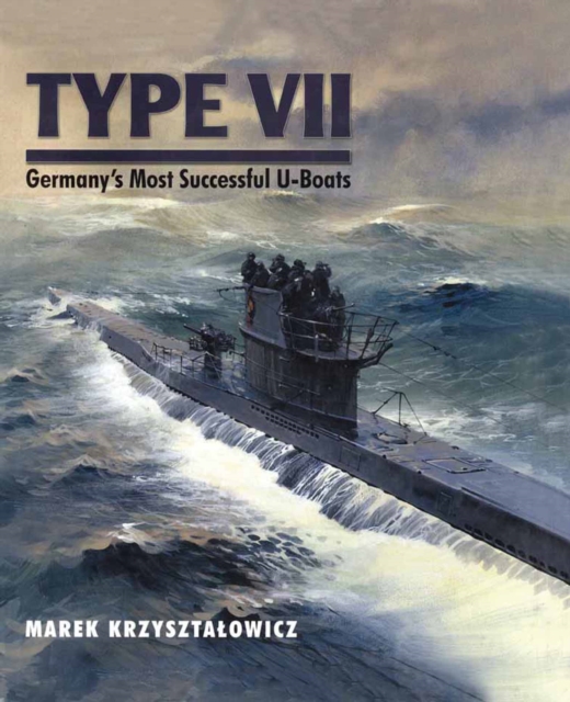 Type VII : Germany's most successful U-Boats, PDF eBook