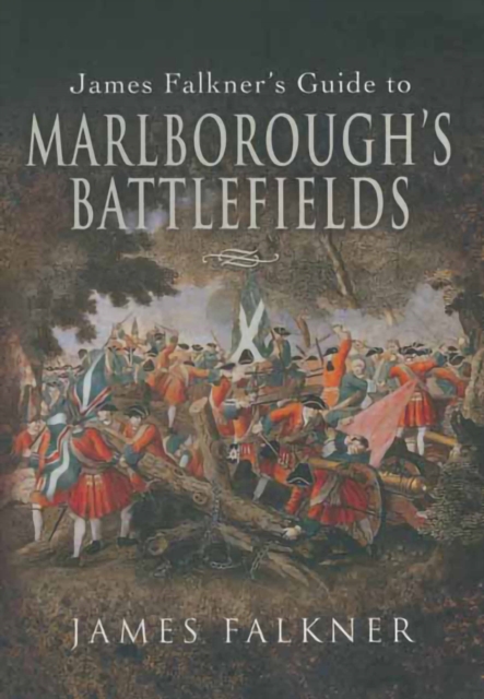 James Falkner's Guide to Marlborough's Battlefields, EPUB eBook
