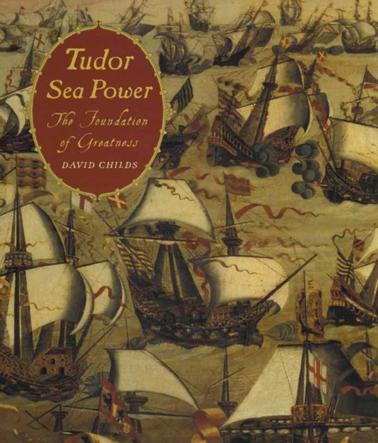 Tudor Sea Power : The Foundation of Greatness, EPUB eBook