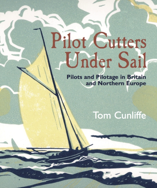 Pilot Cutters Under Sail : Pilots and Pilotage in Britain and Northern Europe, EPUB eBook