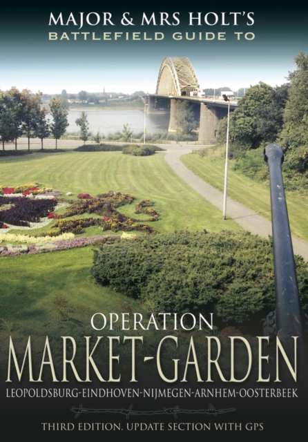 Operation Market Garden : Leopoldsburg-Eindhoven-Nijmegen-Arnhem-Oosterbeek, EPUB eBook