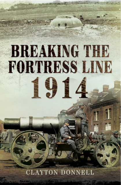 Breaking the Fortress Line, 1914, PDF eBook