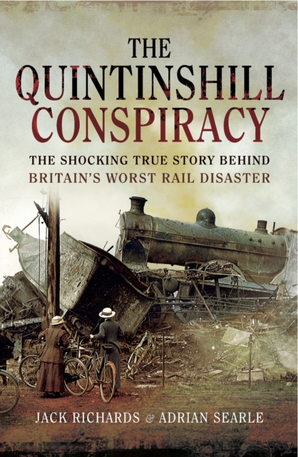 The Quintinshill Conspiracy : The Shocking True Story Behind Britain's Worst Rail Disaster, EPUB eBook