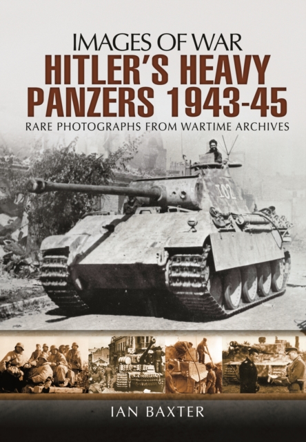 Hitler's Heavy Panzers 1943 -1945, Paperback / softback Book