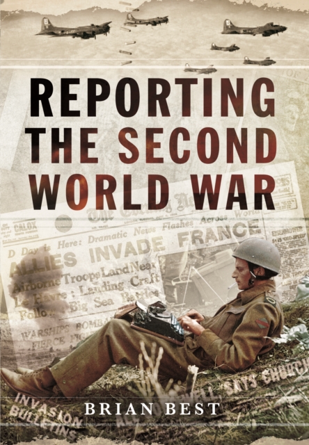 Reporting the Second World War, Hardback Book