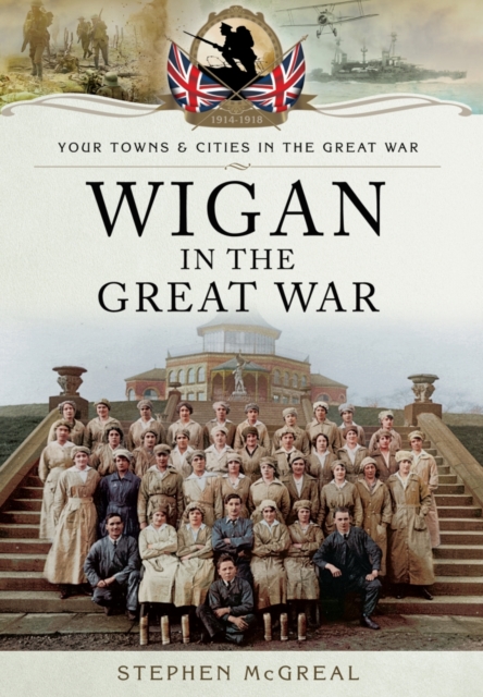 Wigan in the Great War, Paperback / softback Book