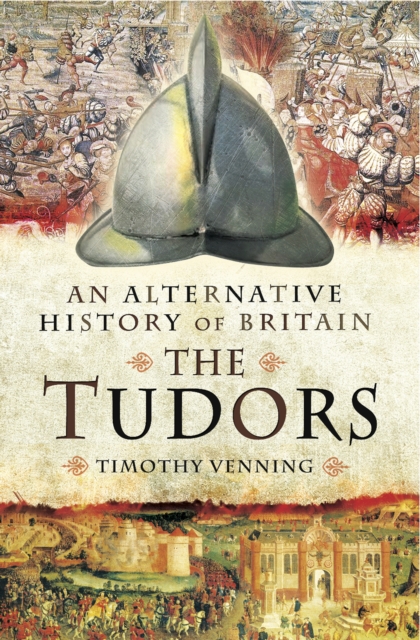 The Tudors : An Alternative History of Britain, PDF eBook