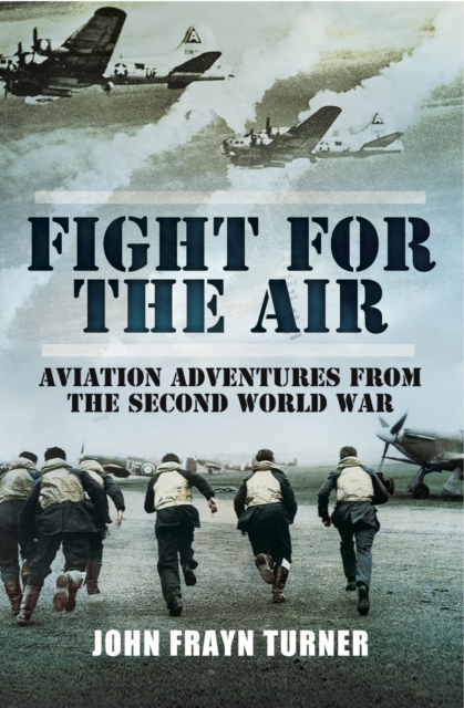 Fight for the Air : Aviation Adventures from the Second World War, PDF eBook