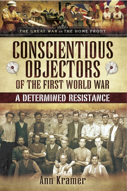 Conscientious Objectors of the First World War : A Determined Resistance, PDF eBook