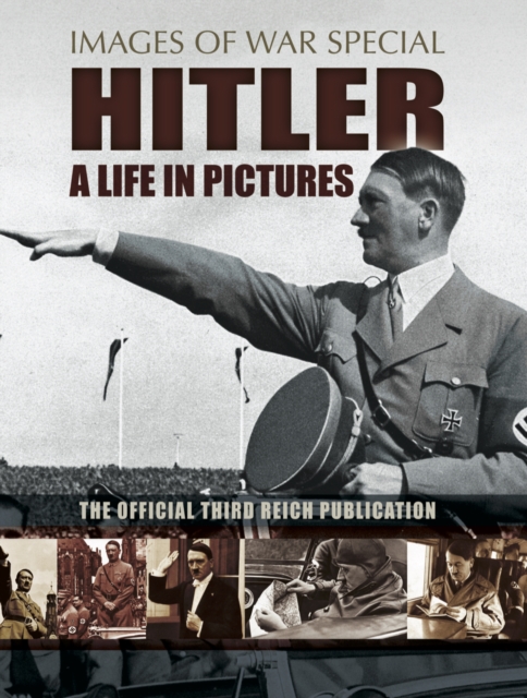 Hitler: A Life in Pictures : The Official Third Reich Publication, PDF eBook
