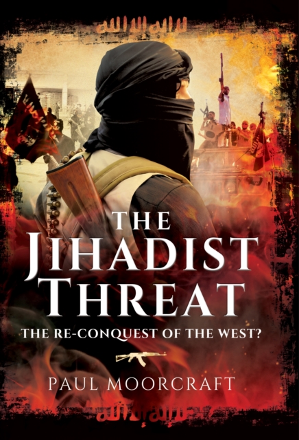 The Jihadist Threat : The Re-conquest of the west?, PDF eBook