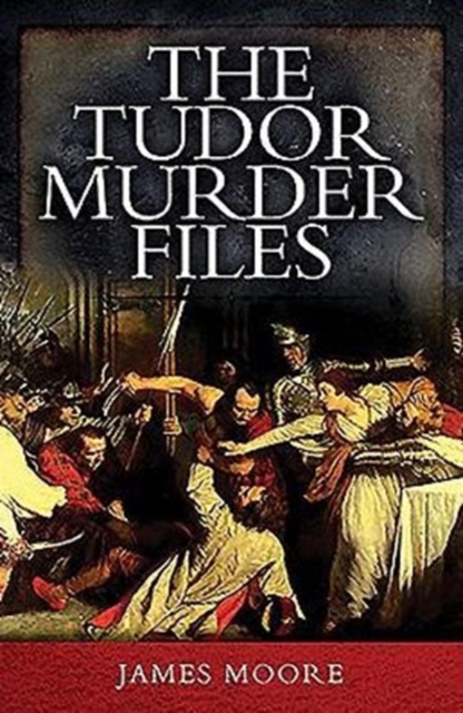 Tudor Murder Files, Paperback / softback Book