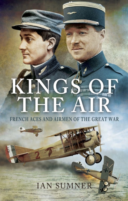 Kings of the Air : French Aces and Airmen of the Great War, EPUB eBook