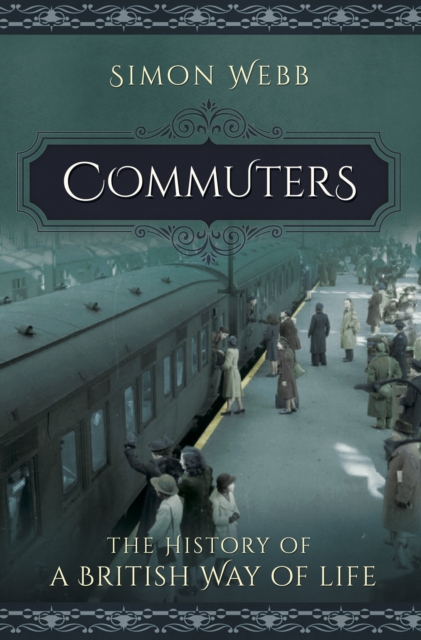 Commuters : The History of a British Way of Life, PDF eBook