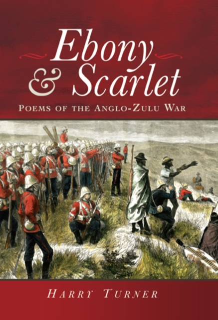 Ebony and Scarlet : Poems of the Anglo-Zulu War, PDF eBook