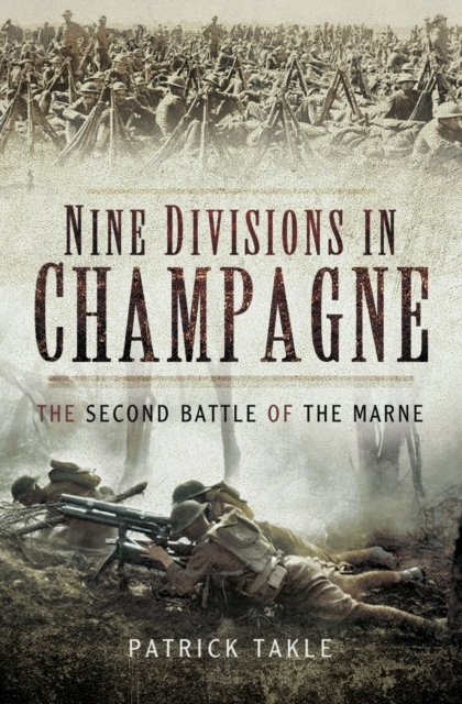 Nine Divisions in Champagne : The Second Battle of Marne, PDF eBook
