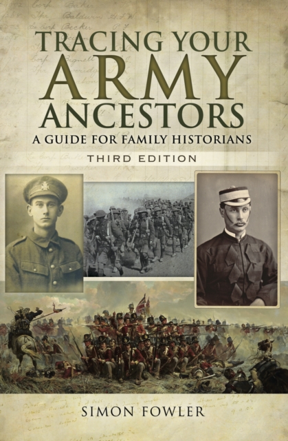 Tracing Your Army Ancestors, Third Edition : A Guide for Family Historians, PDF eBook