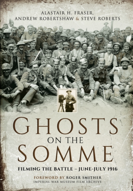 Ghosts on the Somme: Filming the Battle - June-July 1916, Paperback / softback Book