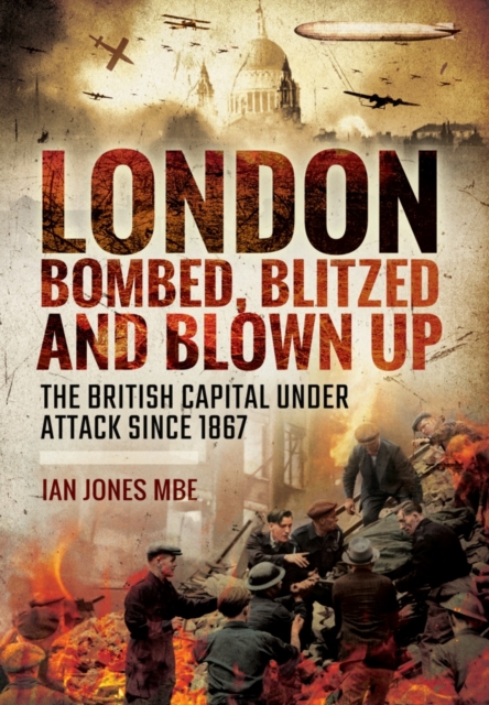 London: Bombed, Blitzed and Blown Up, Hardback Book
